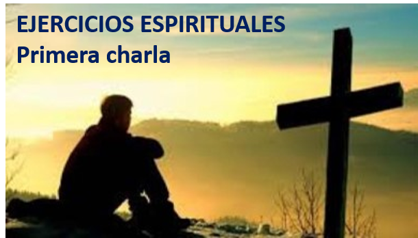 EJERCICIOS ESPIRITUALES – Primera charla