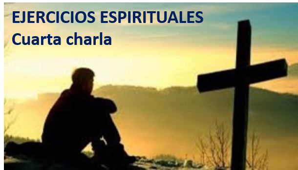 EJERCICIOS ESPIRITUALES – Cuarta charla