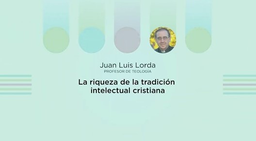 La riqueza de la tradición intelectual cristiana