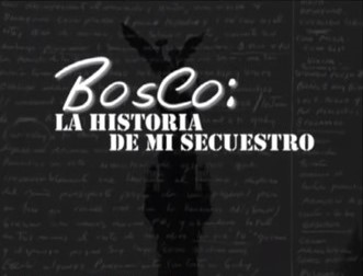 Testimonio: Secuestro Arquitecto Bosco