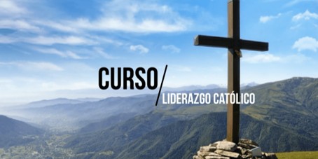Curso de LIDERAZGO CATÓLICO