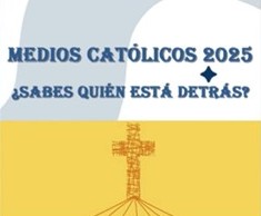 MEDIOS CATÓLICOS 2025 ¿Sabes quién está detrás?
