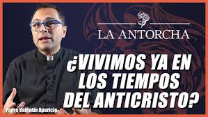 Padre Valentín: ¿Vivimos ya en los tiempos del Anticristo?