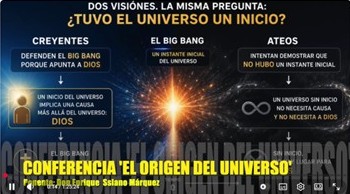 CONFERENCIA “EL ORIGEN DEL UNIVERSO. Ciencia y Fe: Dos relatos y una verdad”